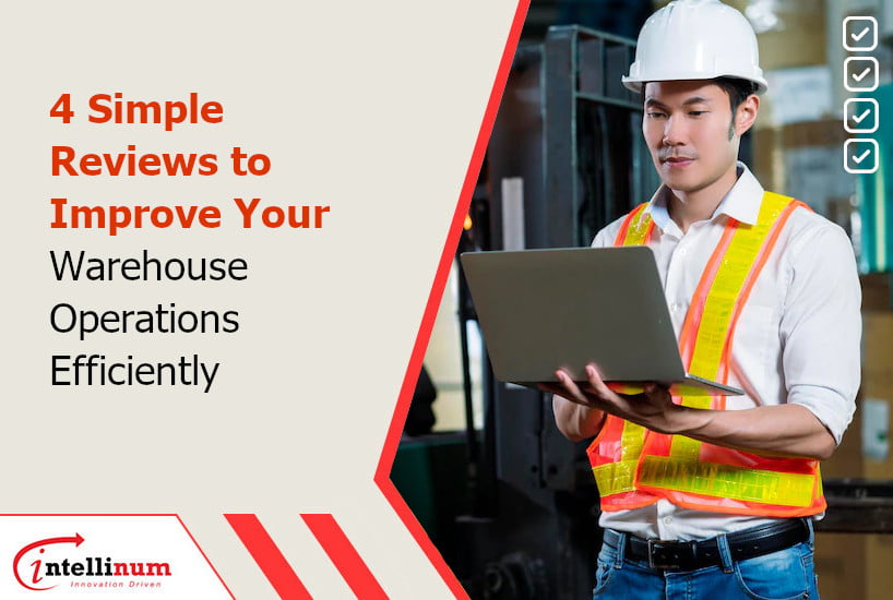 4 simple reviews to improve your warehouse operations efficiently