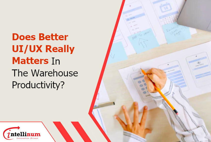 Does Better UIUX Really Matters In The Warehouse Productivity