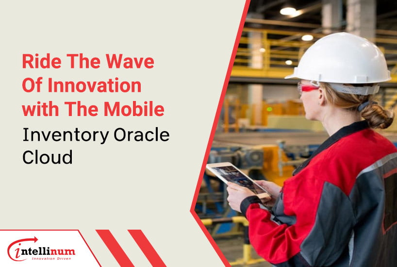 Ride-The-Wave-Of-Innovation-With-The-Mobile-Inventory-Oracle-Cloud
