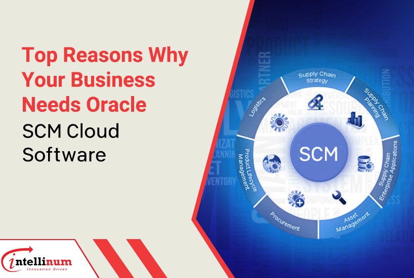 Top-Reasons-Why-Your-Business-Needs-Oracle-SCM-Cloud-Software