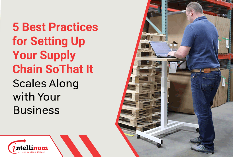 5 Best Practices for Setting Up Your Supply Chain So That It Scales Along with Your Business