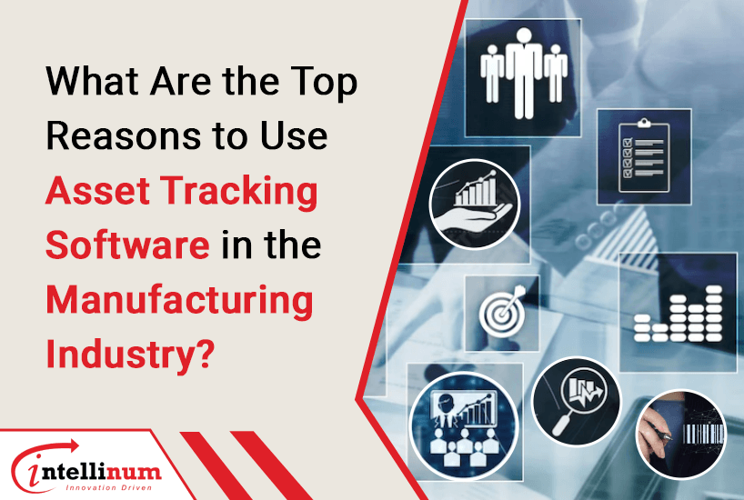 top reasons to use asset tracking software in the manufacturing industry