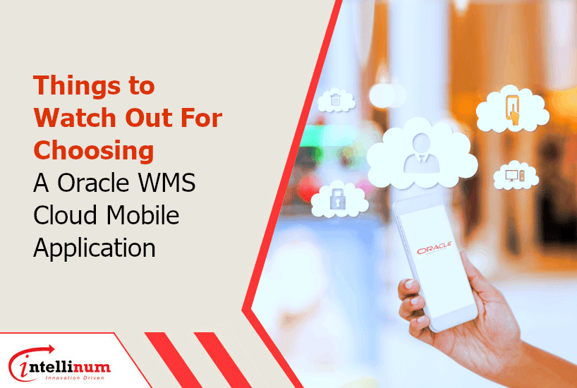 Things to watch out for choosing a Oracle WMS Cloud Mobile Application