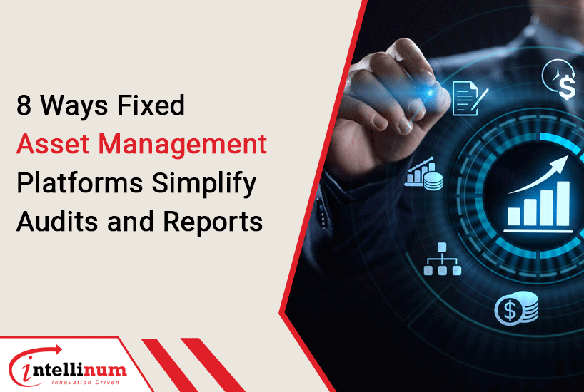 8 Ways Fixed Asset Management Platforms Simplify Audits and Reports